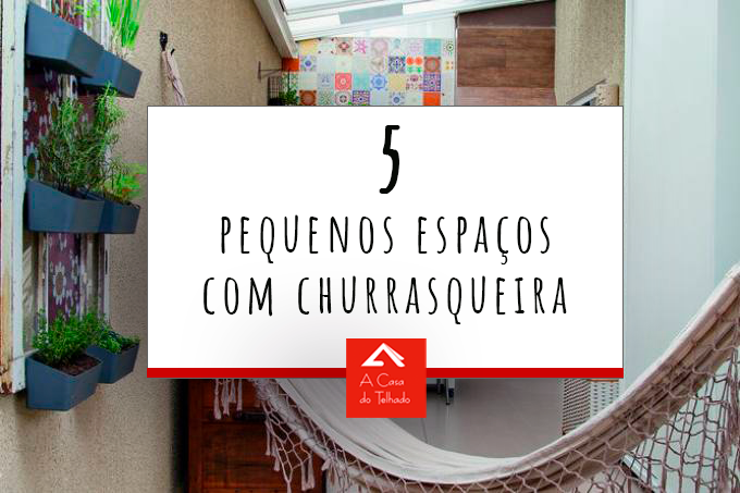 5 pequenos espaços com churrasqueira